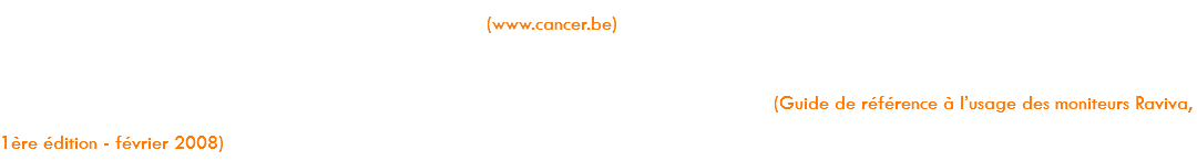 RAVIVA - Fondation contre le cancer (www.cancer.be) Formation organisée par la fondation contre le cancer dans le cadre d’un « Programme d’activités physiques pour personnes atteintes de cancer » (Guide de référence à l’usage des moniteurs Raviva, 1ère édition - février 2008) .