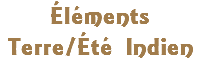 Éléments Terre/Été Indien